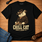 Just a Chill Cat - Don't Push It t-shirt