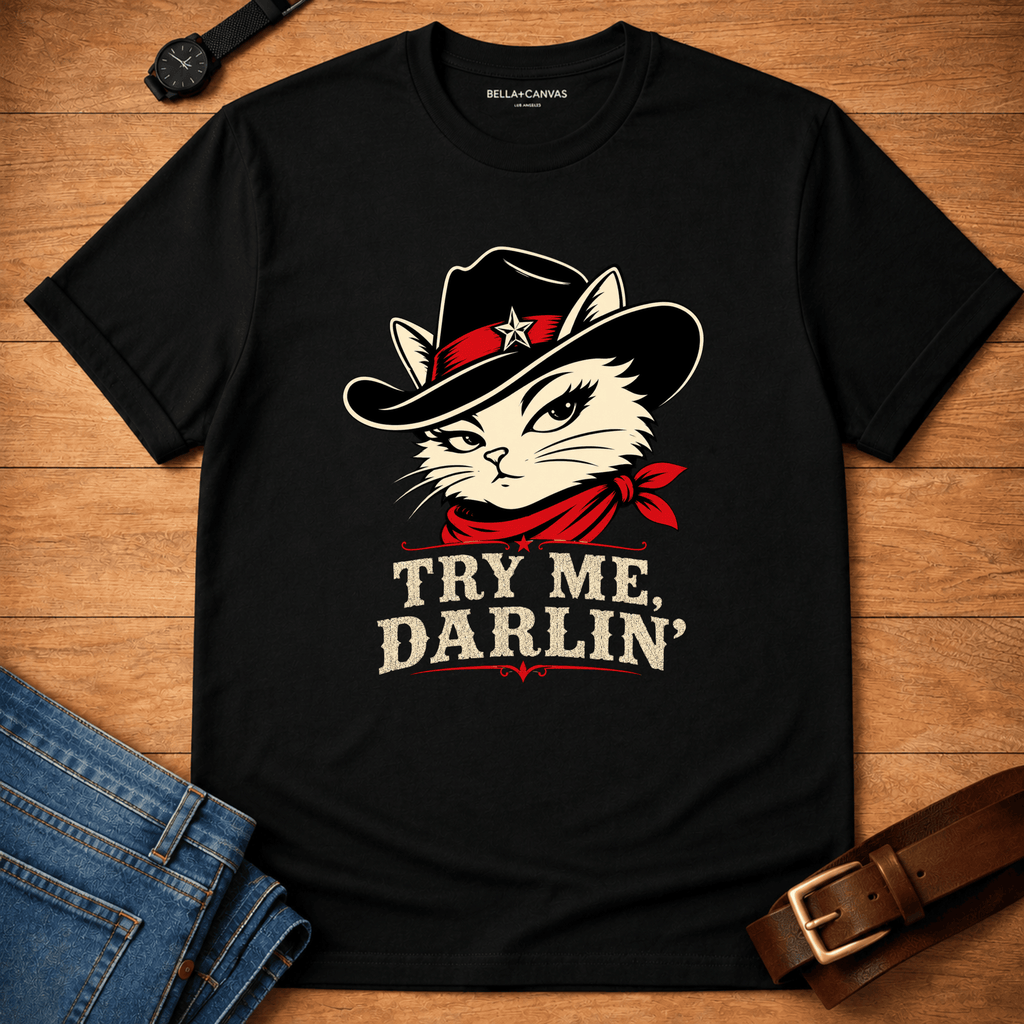 Try Me Darlin T-shirt