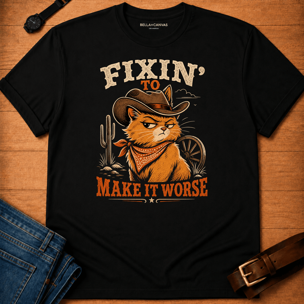 Fixin' to Make It Worse (desert) t-shirt