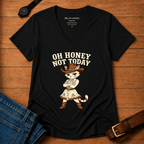 Oh Honey Not Today Women’s v-neck t-shirt