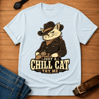 Chill Cat Try Me T-shirt