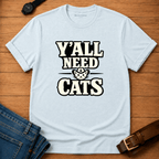 Y'all Need Cats T-shirt