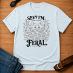 See I'm Feral Line Art T-shirt