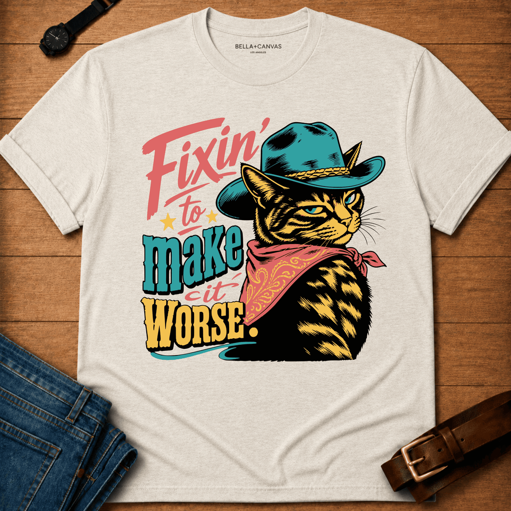 Fixin to make it Worse t-shirt