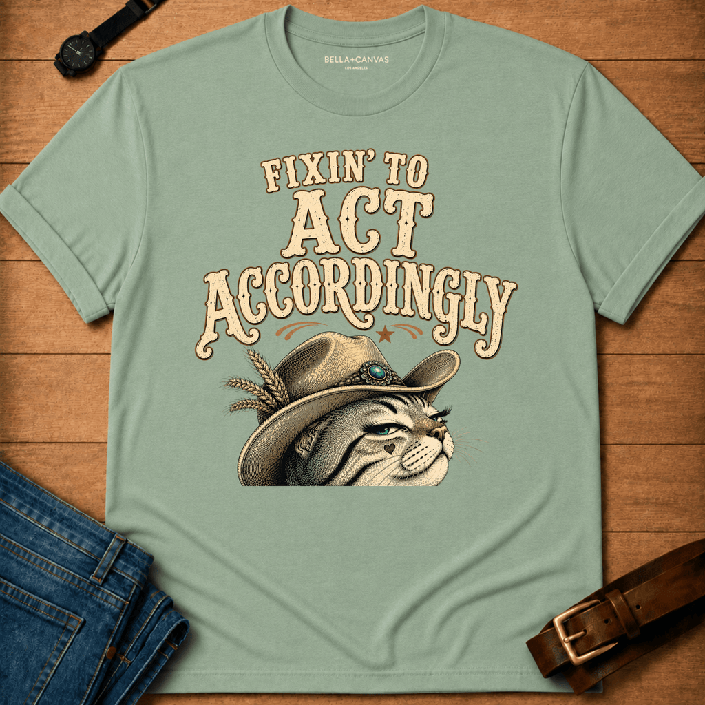 Fixin to Act T-shirt