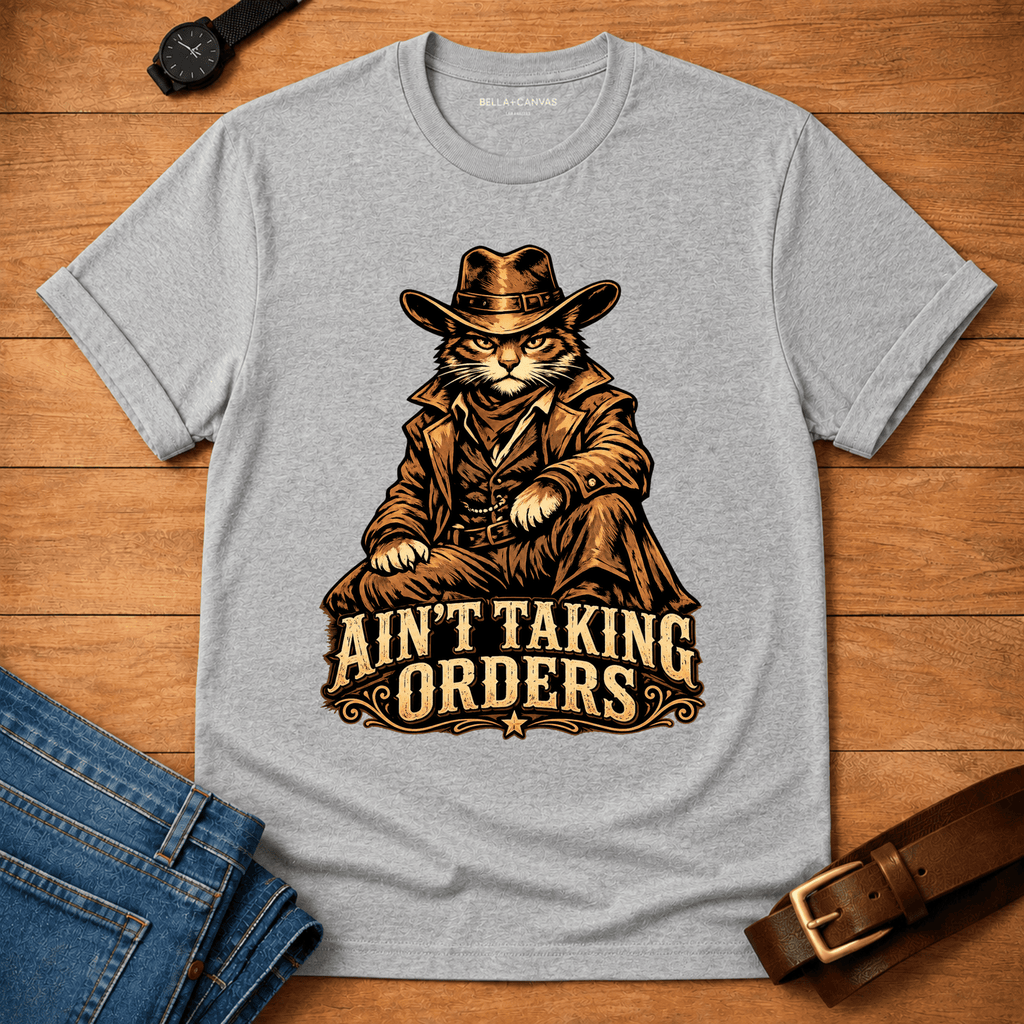 Aint Taking Orders t-shirt