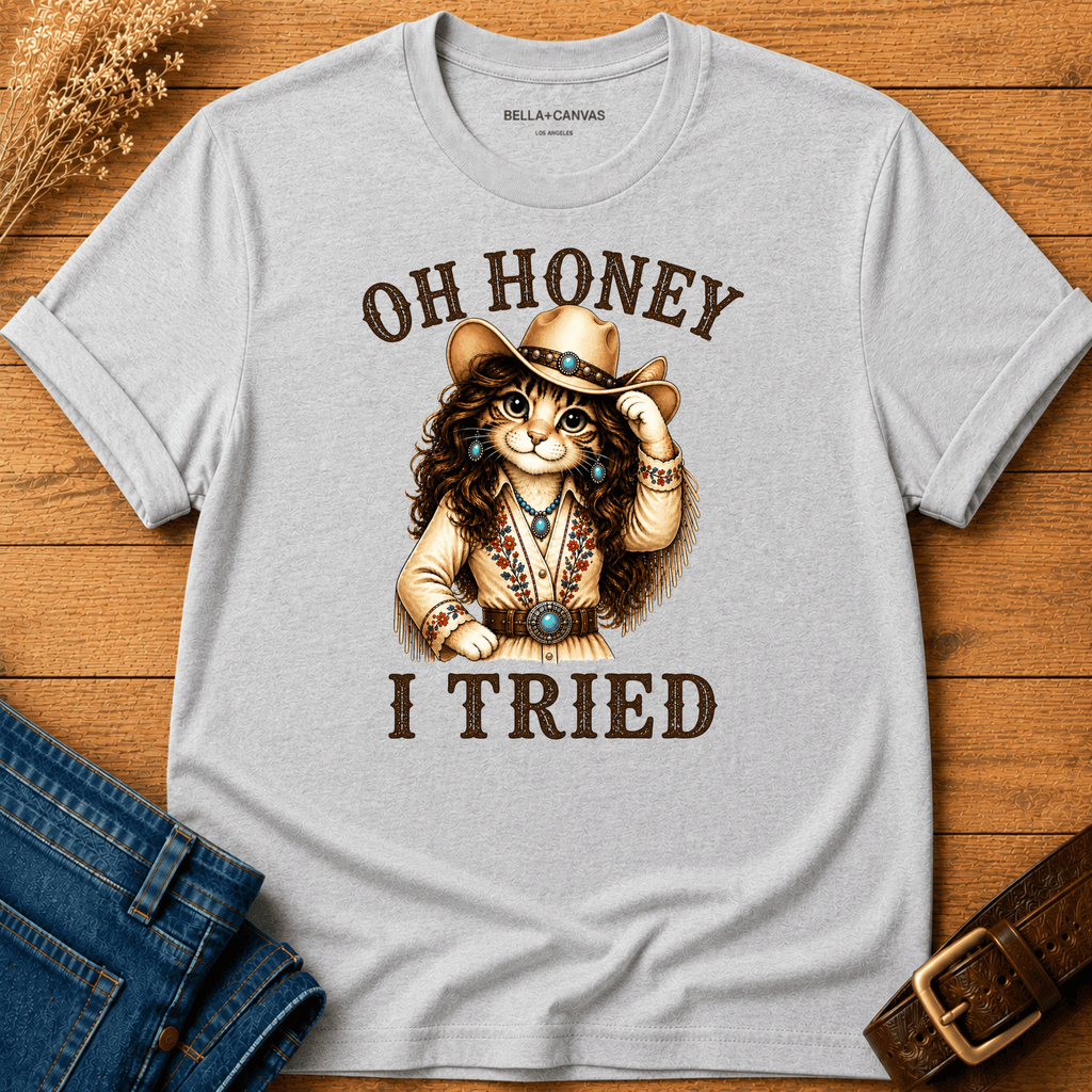 Oh Honey I Tried T-shirt