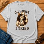 Oh Honey I Tried T-shirt