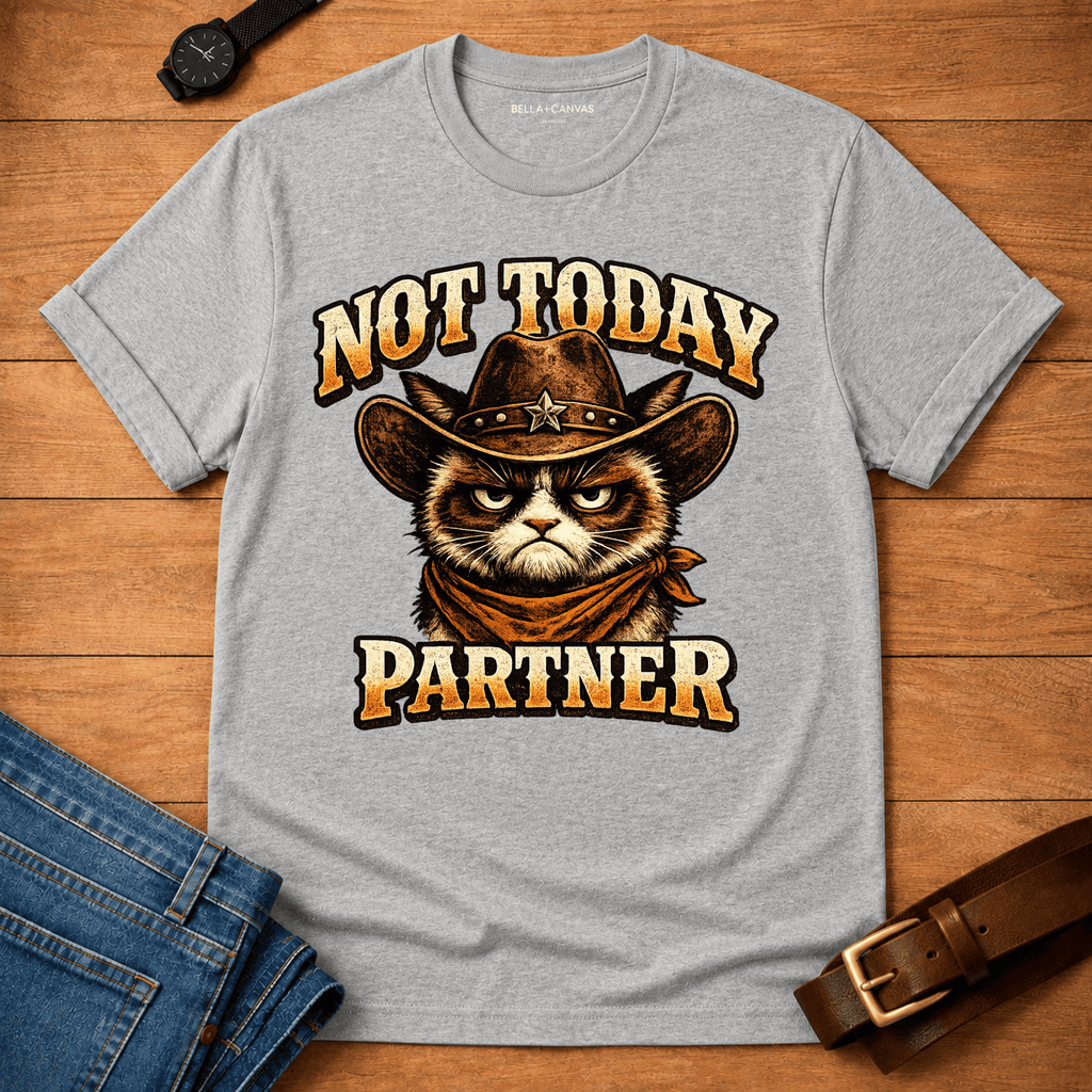 Not Today Partner T-shirt