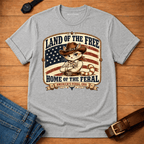 Land of the Free Home of the Feral T-shirt
