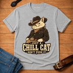 Just a Chill Cat - Don't Push It t-shirt