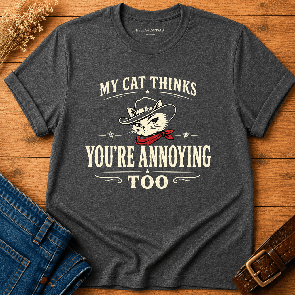 You're Annoying t-shirt