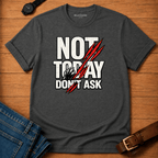 Not Today Don't Ask Claws t-shirt