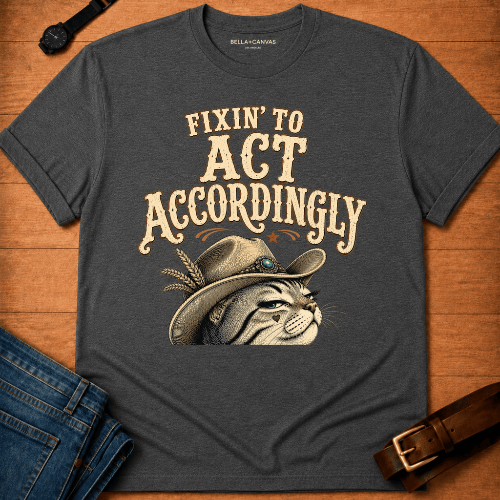 Fixin to Act T-shirt