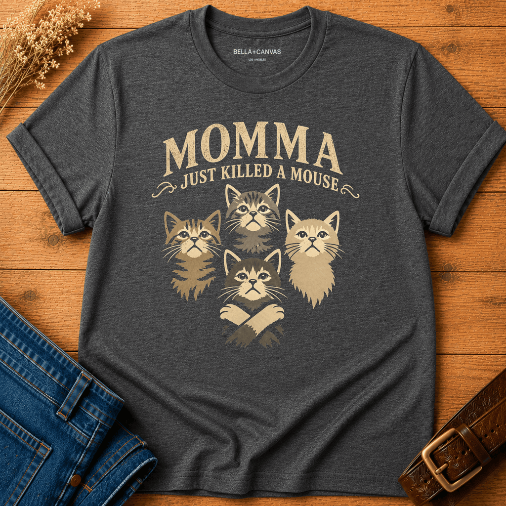 Momma Just Killed a Mouse T-shirt