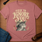Fixin to Ignore Text & Tabby T-shirt