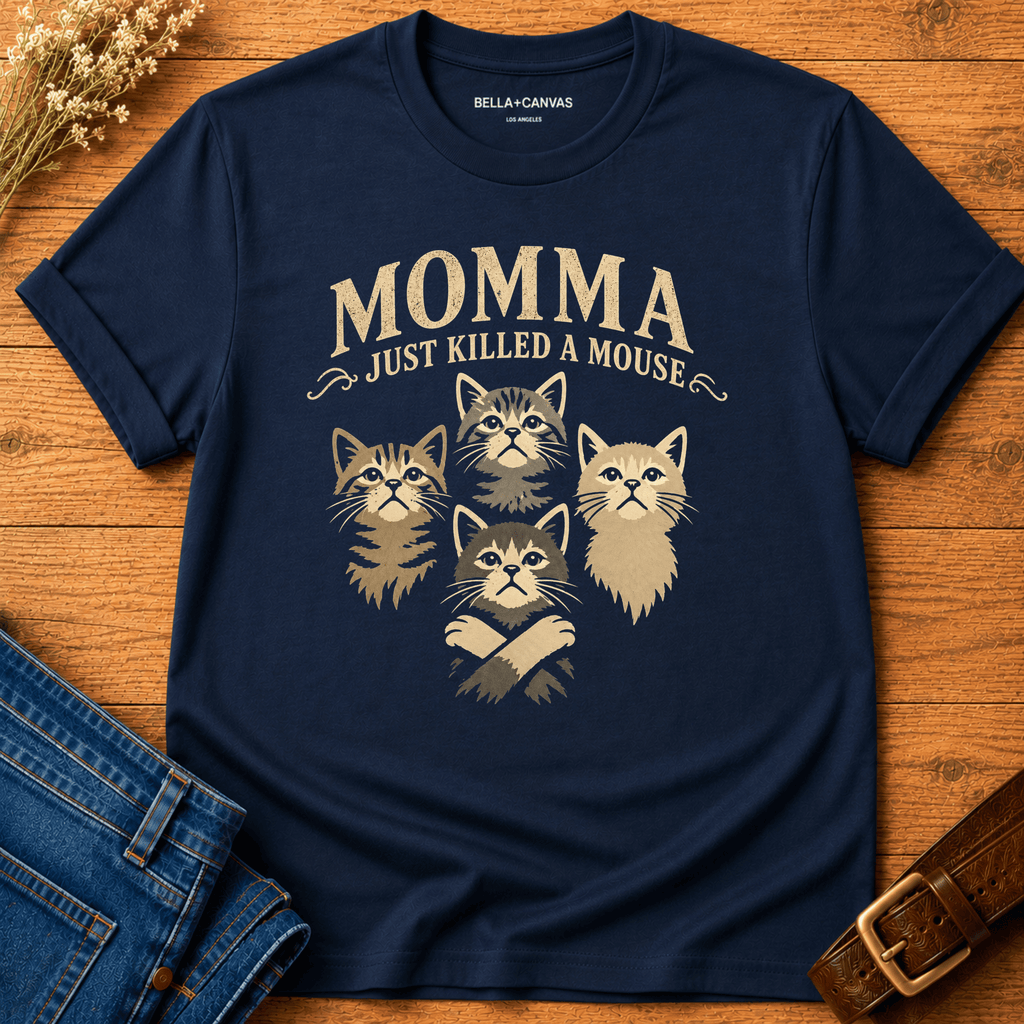 Momma Just Killed a Mouse T-shirt