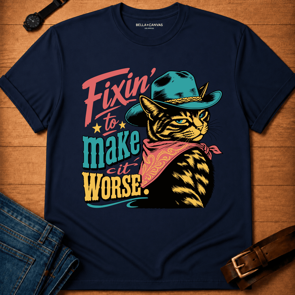 Fixin to make it Worse t-shirt