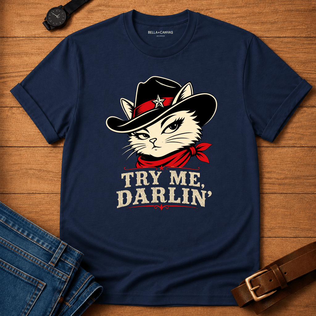 Try Me Darlin T-shirt