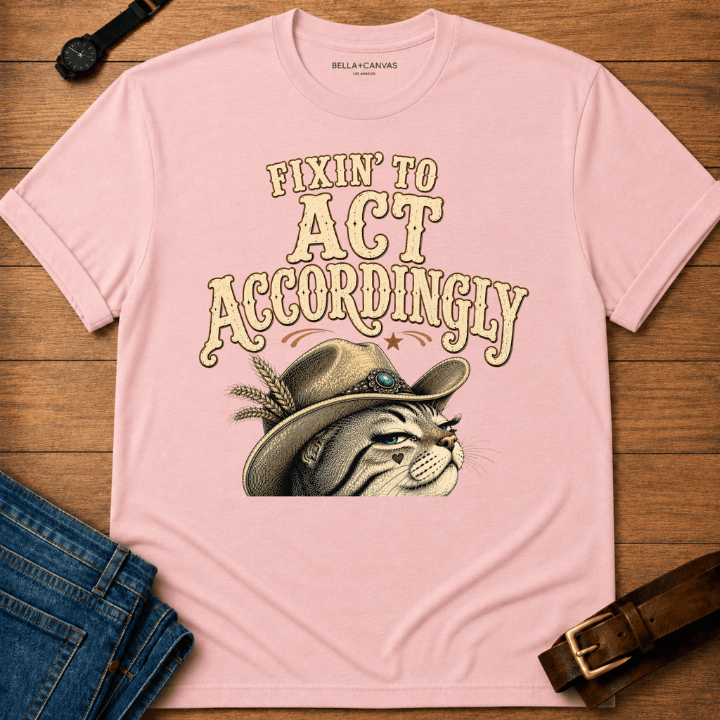 Fixin to Act T-shirt