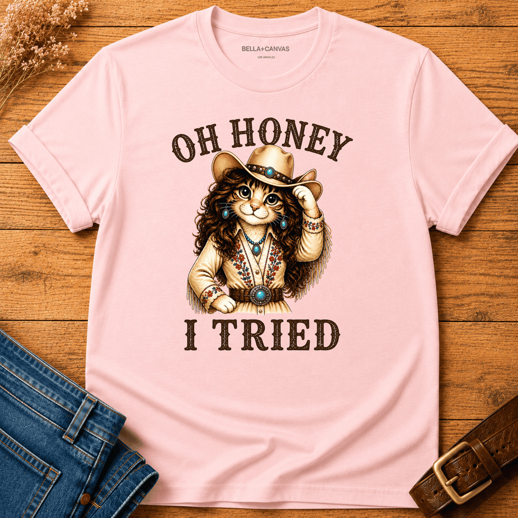 Oh Honey I Tried T-shirt