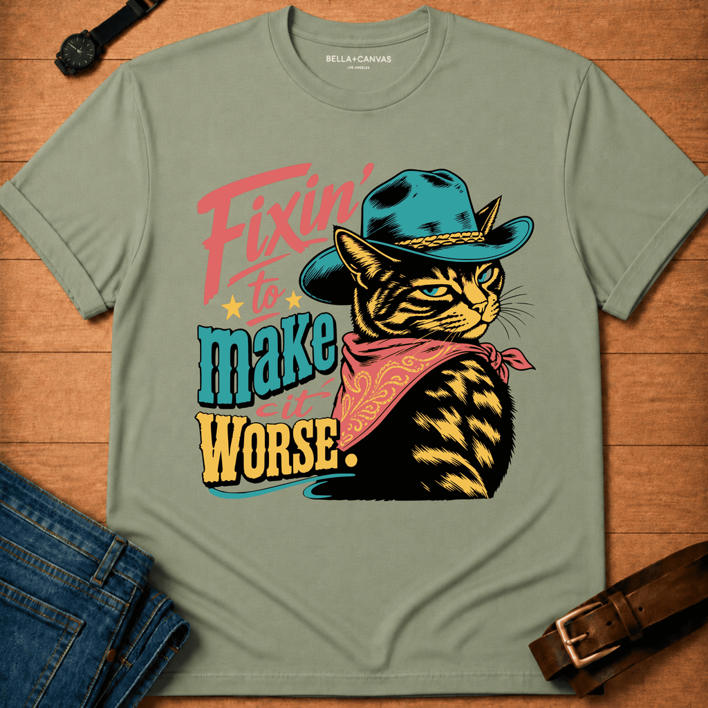 Fixin to make it Worse t-shirt