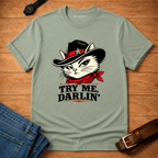 Try Me Darlin T-shirt