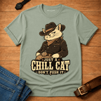 Just a Chill Cat - Don't Push It t-shirt