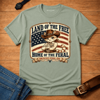 Land of the Free Home of the Feral T-shirt