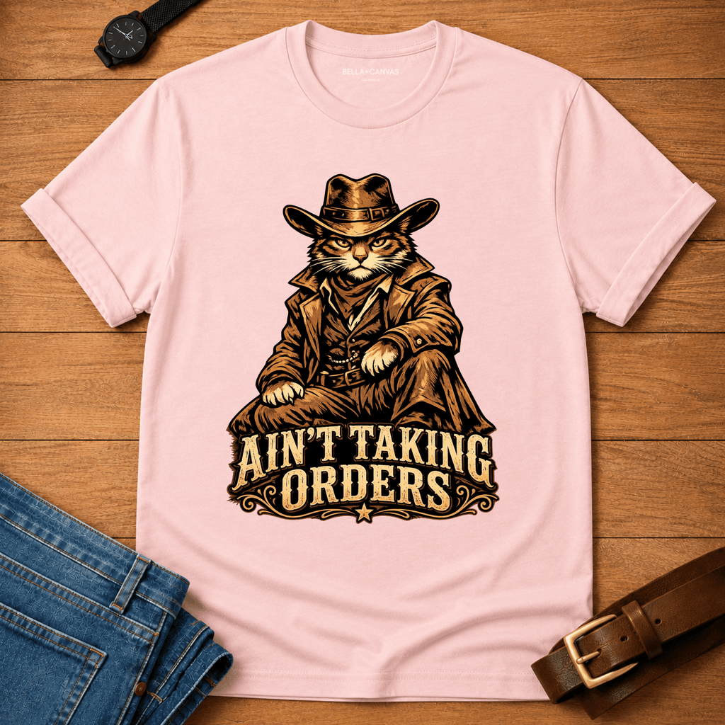 Aint Taking Orders t-shirt