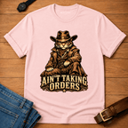 Aint Taking Orders t-shirt