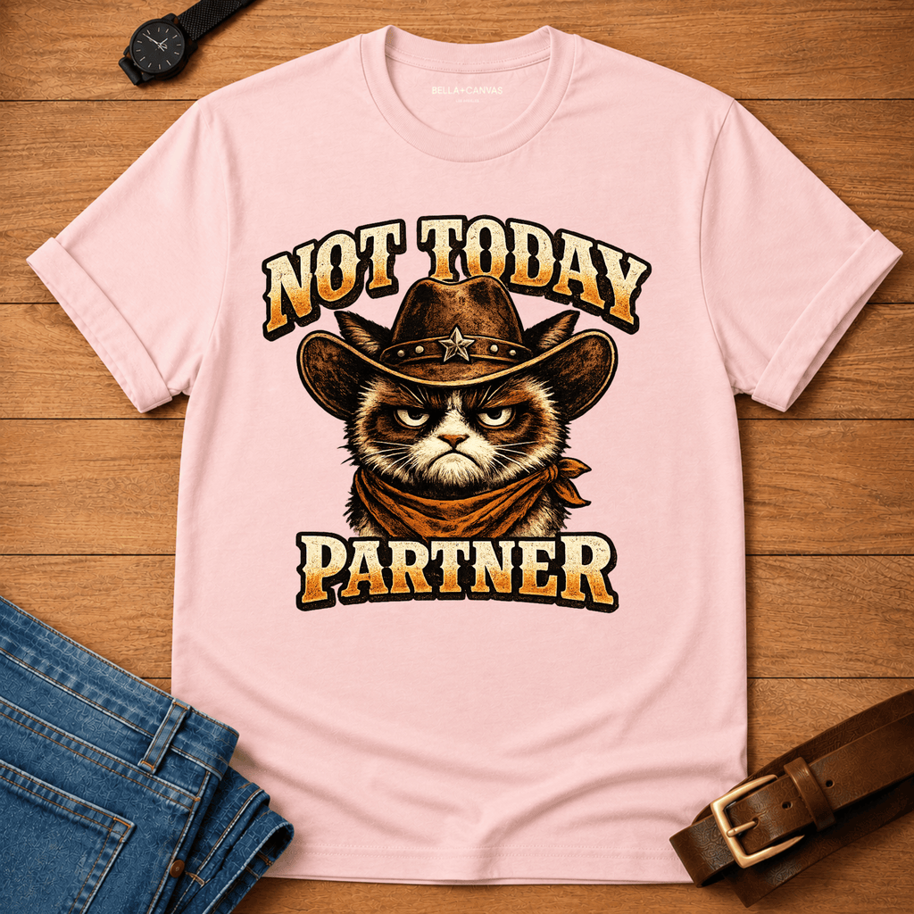 Not Today Partner T-shirt