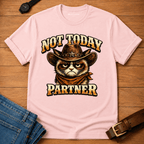 Not Today Partner T-shirt