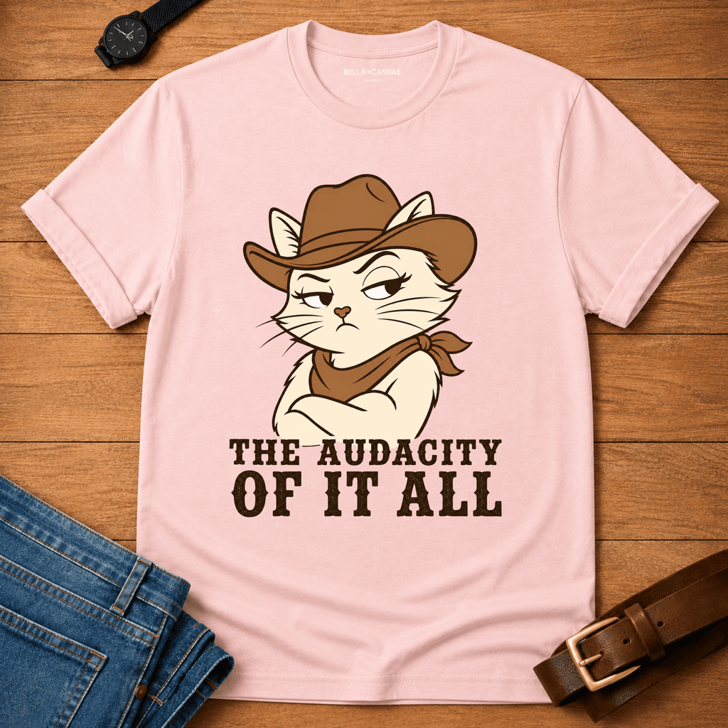 The Audacity of it All T-shirt