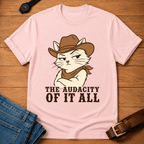 The Audacity of it All T-shirt