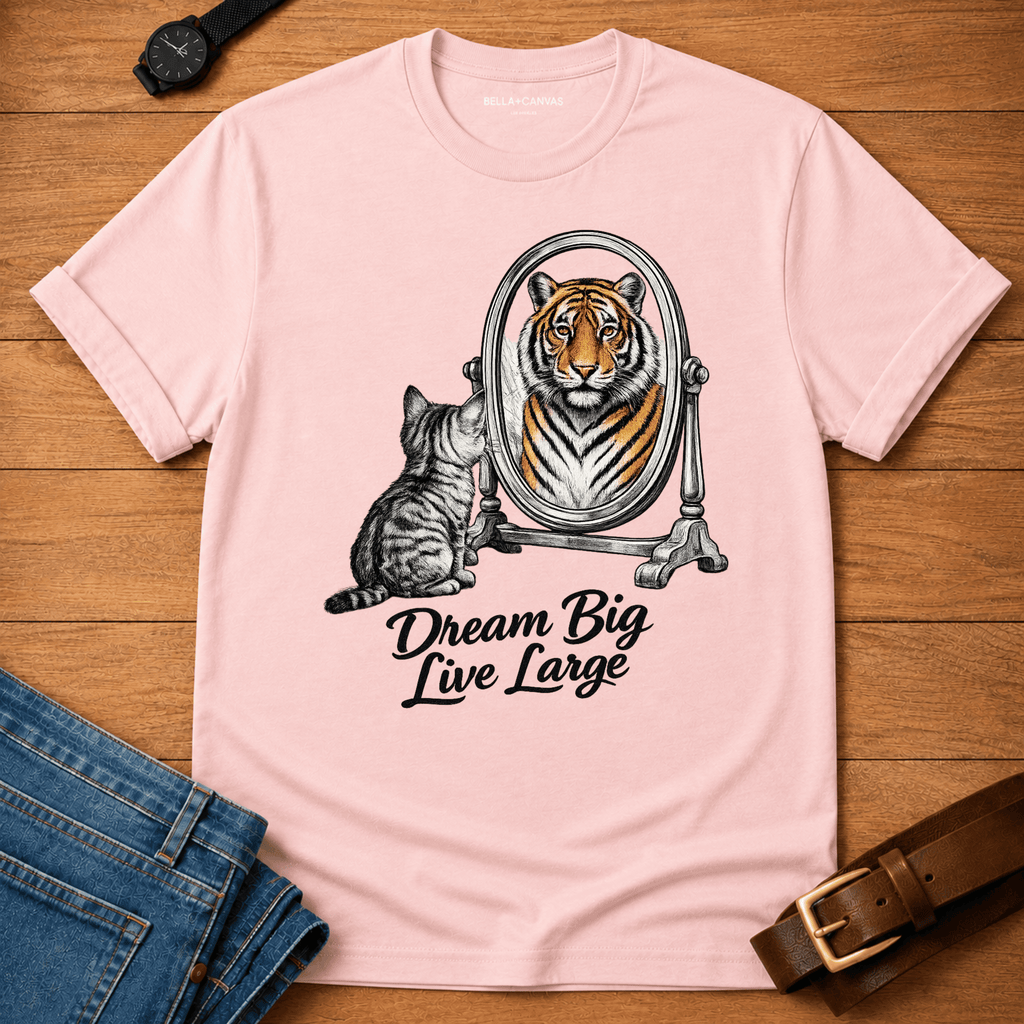Dream Big Live Large T-shirt