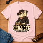 Just a Chill Cat - Don't Push It t-shirt