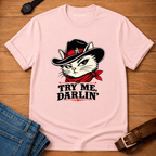 Try Me Darlin T-shirt