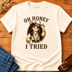 Oh Honey I Tried T-shirt