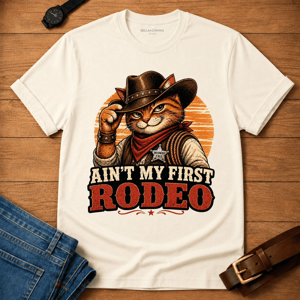 Aint My First Rodeo T-shirt