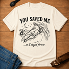 You Saved Me t-shirt