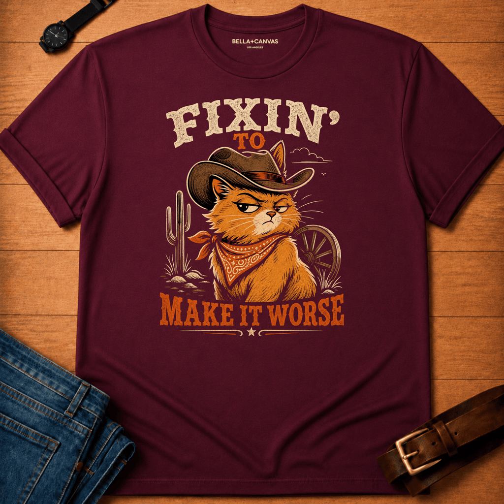 Fixin' to Make It Worse (desert) t-shirt